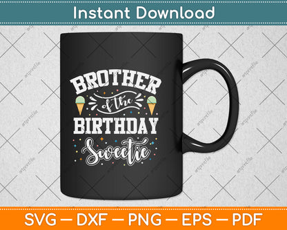 Brother Of The Birthday Sweetie Ice Cream Svg Png Dxf Digital Cutting File