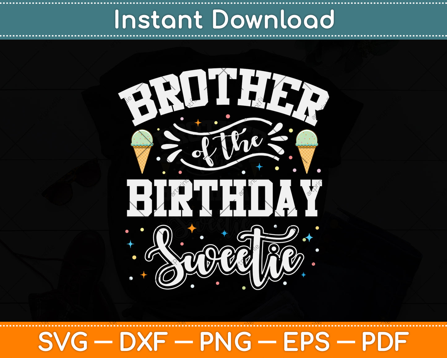 Brother Of The Birthday Sweetie Ice Cream Svg Png Dxf Digital Cutting File