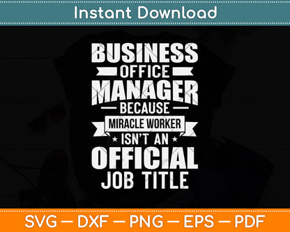 Business Office Manager & Miracle Worker - Funny Svg Png Dxf Digital Cutting File
