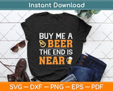 Buy Me A Beer End Is Near Svg Png Dxf Digital Cutting File