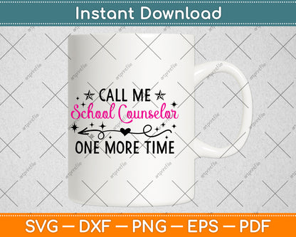 Call Me School Counselor One More Time Svg Png Dxf Digital Cutting File