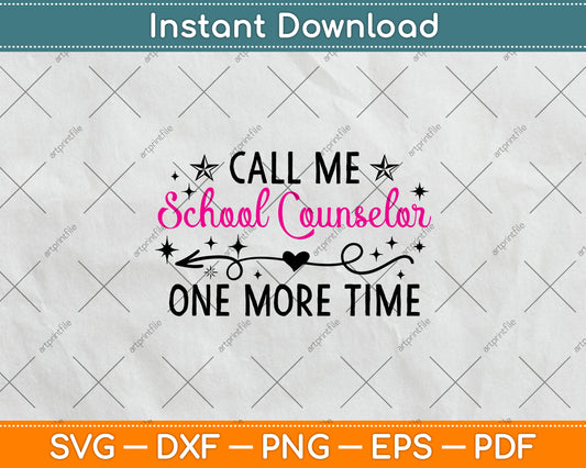 Call Me School Counselor One More Time Svg Png Dxf Digital Cutting File