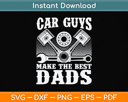 Car Guys Make The Best Dads Funny Svg Digital Cutting File