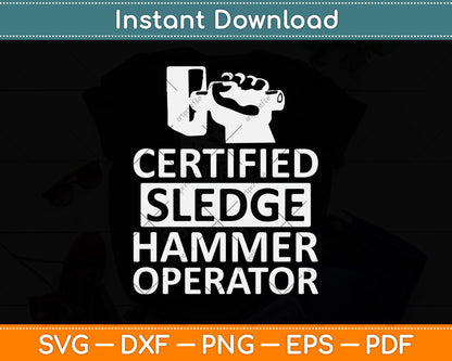 Certified Sledge Hammer Operator Funny Ironworker Svg Png Dxf Digital Cutting File