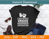 Certified Sledge Hammer Operator Funny Ironworker Svg Png Dxf Digital Cutting File