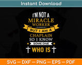 I'm Not A Miracle Worker But I Am A Chaplain Funny Svg Png Dxf Digital Cutting File