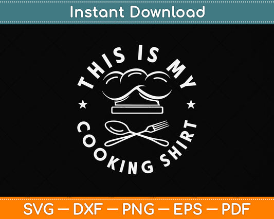 Chef Vintage This is My Cooking Shirt Svg Png Dxf Digital Cutting File