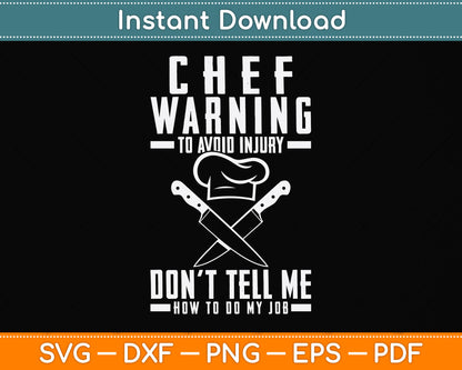 Chef Warning Don't Tell Me How To Do My Job Svg Png Dxf Digital Cutting File