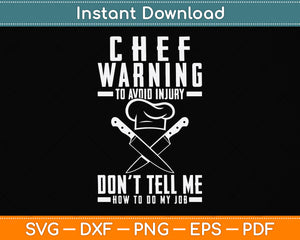 Chef Warning Don't Tell Me How To Do My Job Svg Png Dxf Digital Cutting File