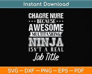 Charge Nurse Because Awesome Funny Nurse Svg Png Dxf Digital Cutting File