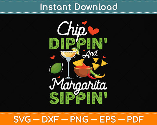 Chip Dippin' And Margarita Sippin' Funny Cinco De Mayo Svg Png Dxf Digital Cutting File