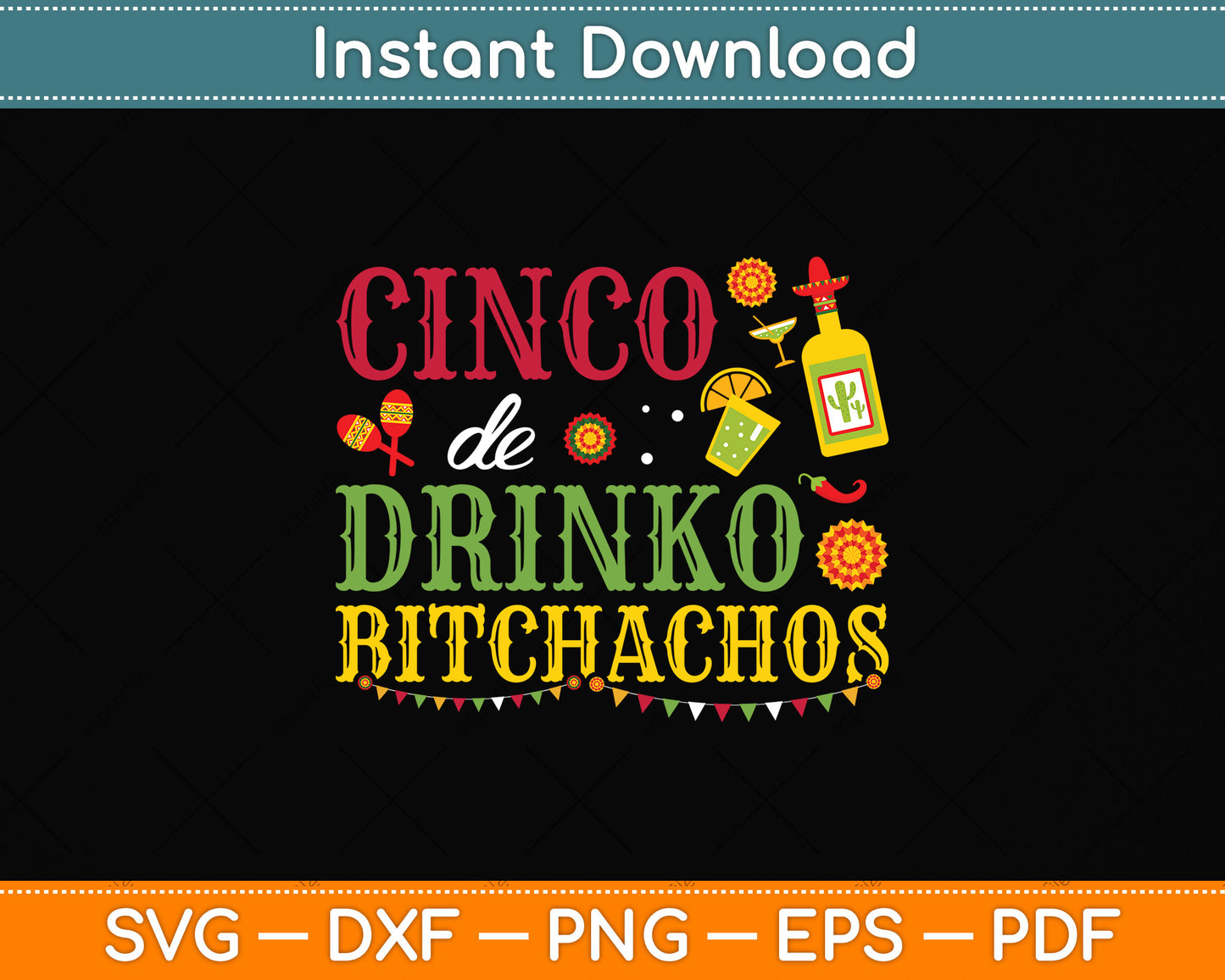 Cinco De Drinko Bitchachos Svg Png Dxf Digital Cutting File