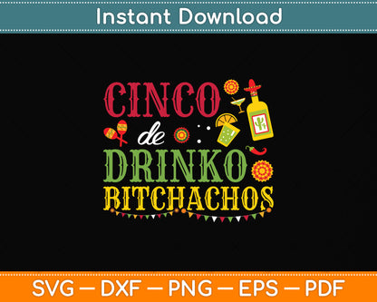 Cinco De Drinko Bitchachos Svg Png Dxf Digital Cutting File