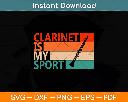 Clarinet Is My Sport Funny Clarinet Player Retro Vintage Svg Png Dxf Digital Cutting File