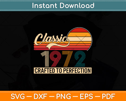 Classic 50th Birthday Vintage 1972 Svg Png Dxf Digital Cutting File