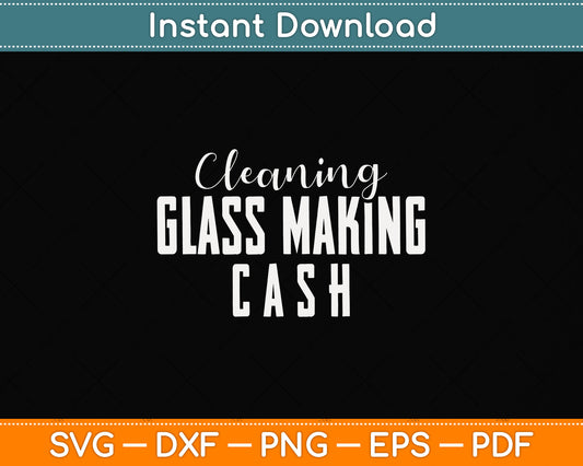 Cleaning Glass Making Cash Fathers Day Svg Png Dxf Digital Cutting File