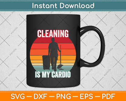 Cleaning Is My Cardio Svg Png Dxf Digital Cutting File