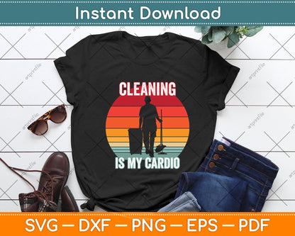 Cleaning Is My Cardio Svg Png Dxf Digital Cutting File