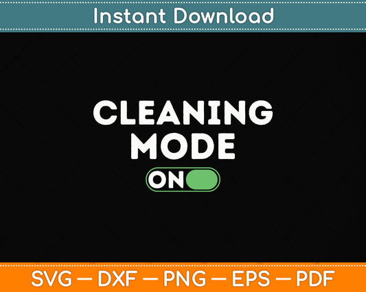 Cleaning Mode On Funny Cleaning Svg Png Dxf Digital Cutting File