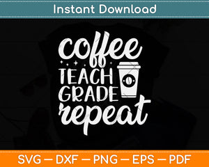 Coffee Teach Grade Repeat Svg Png Dxf Digital Cutting File