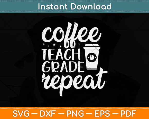 Coffee Teach Grade Repeat Svg Png Dxf Digital Cutting File