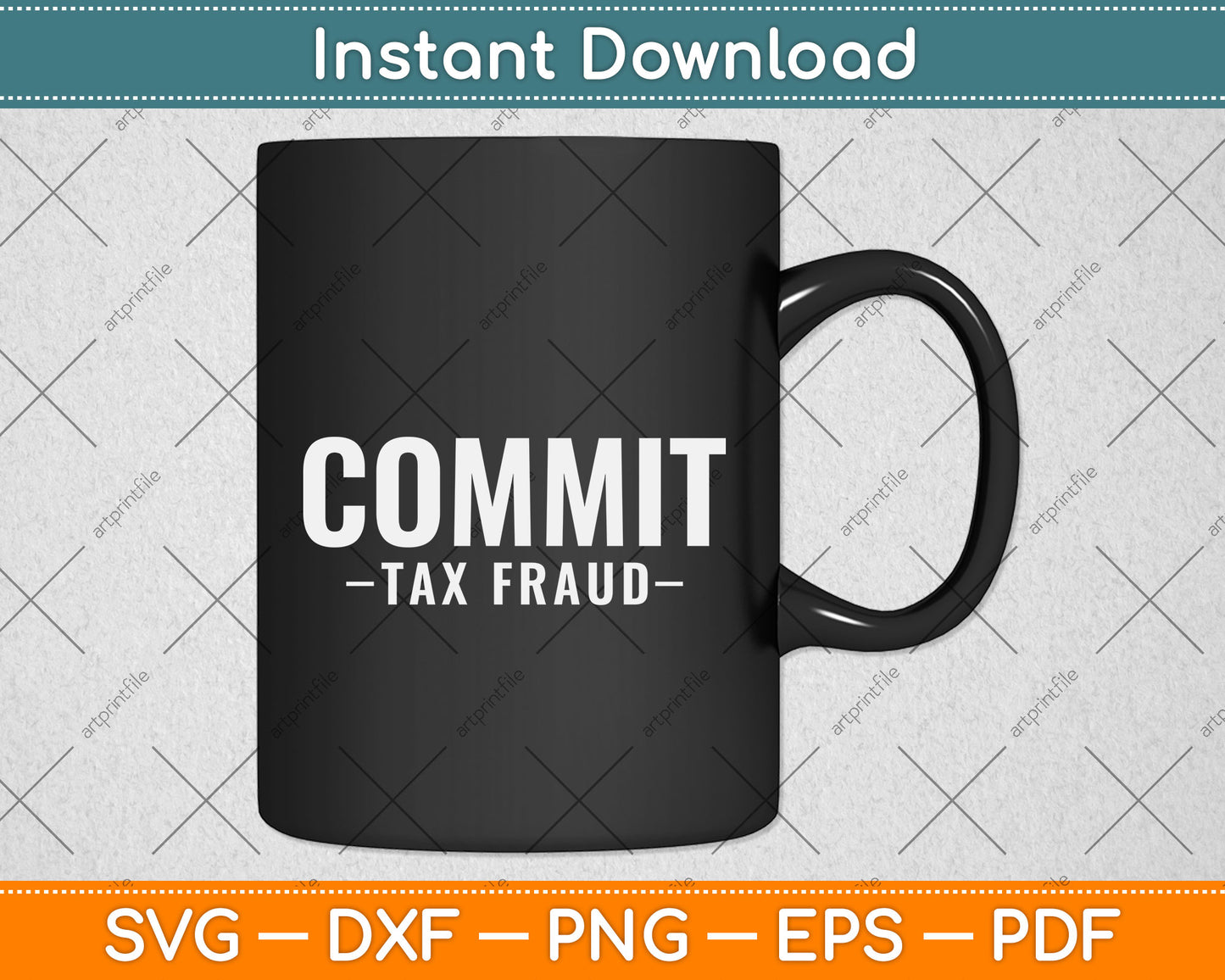 Commit Tax Fraud Funny Svg Png Dxf Digital Cutting File