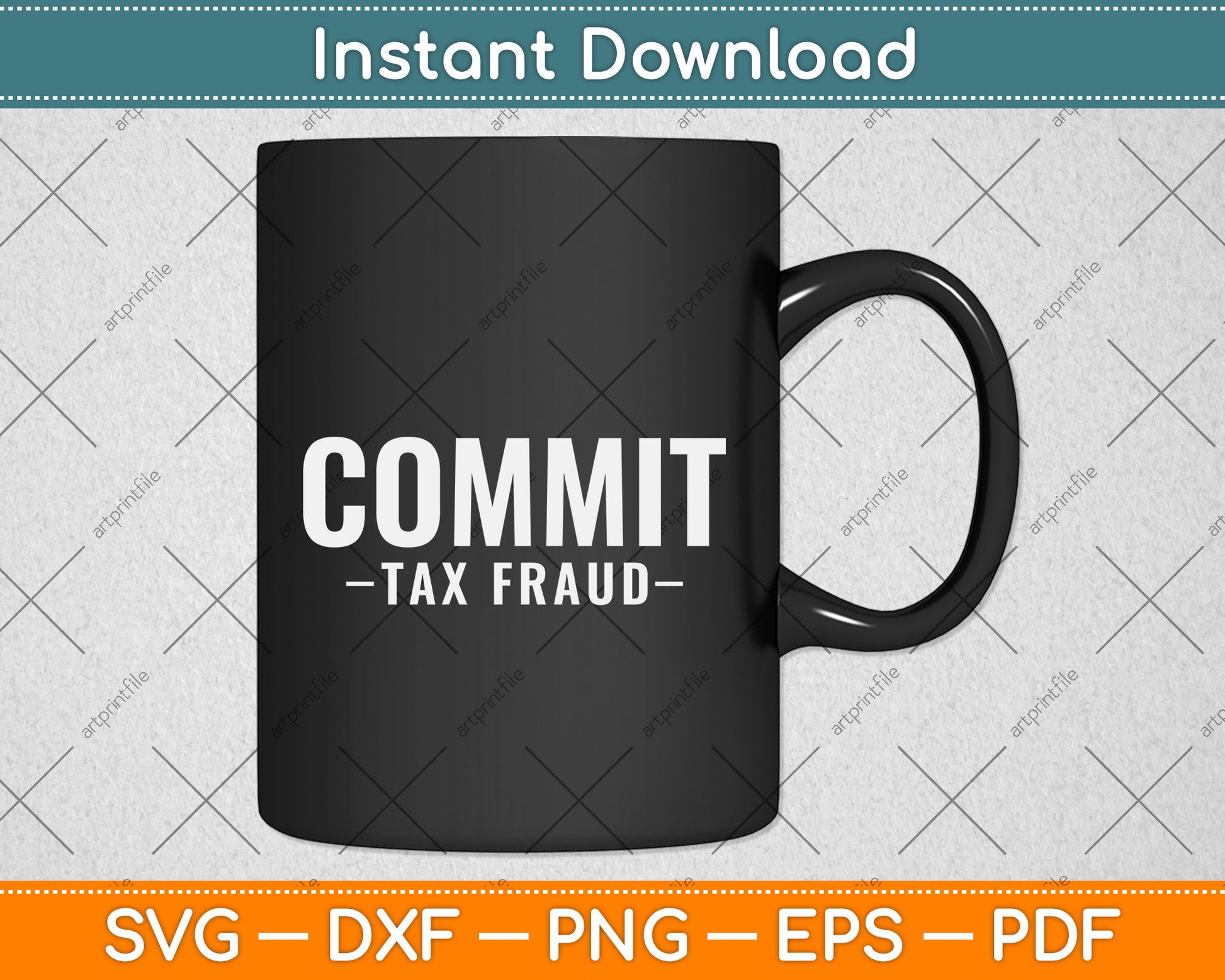 Commit Tax Fraud Funny Svg Png Dxf Digital Cutting File