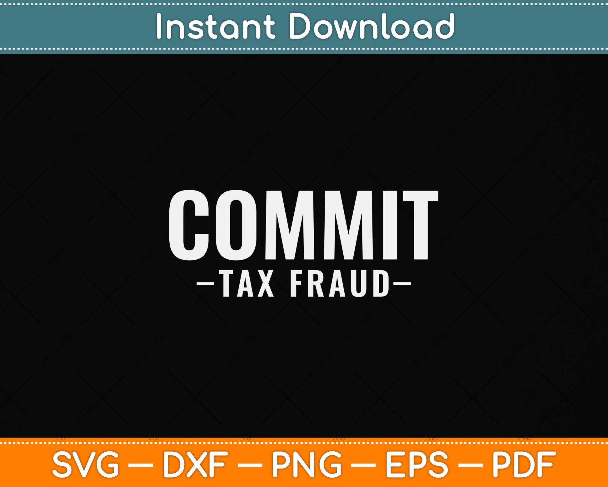 Commit Tax Fraud Funny Svg Png Dxf Digital Cutting File
