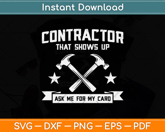 Contractor That Shows Up Ask Me For My Card Funny Svg Png Dxf Digital Cutting File