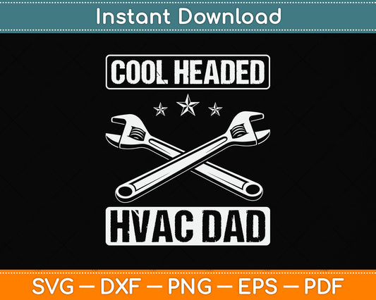Cool Headed HVAC Dad HVAC Tech HVAC Technician AC Repairman Svg Cutting File