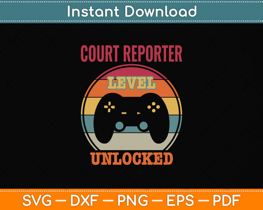 Court Reporter Level Unlocked Gamer Svg Png Dxf Digital Cutting File