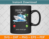 Cruise Ship Is Calling And I Must Go Svg Png Dxf Digital Cutting File