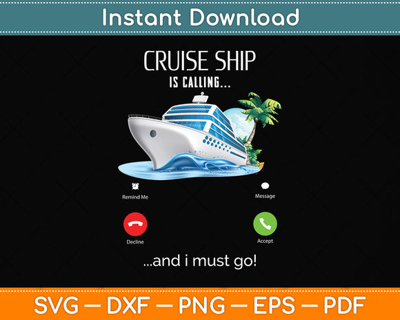 Cruise Ship Is Calling And I Must Go Svg Png Dxf Digital Cutting File