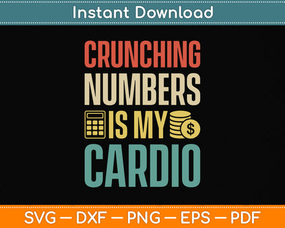 Crunching Numbers Is My Cardio - Accountant Auditor Auditing Svg Png Dxf Cutting File