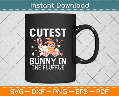 Cutest Bunny In The Fluffle Easter Girls Svg Png Dxf Digital Cutting File