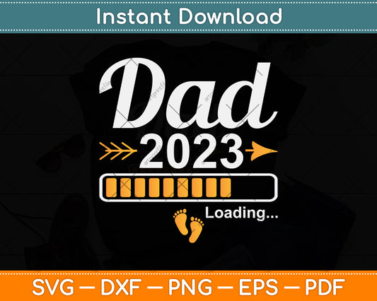 Dad 2023 Loading Pregnancy Father's Day Svg Png Dxf Digital Cutting File