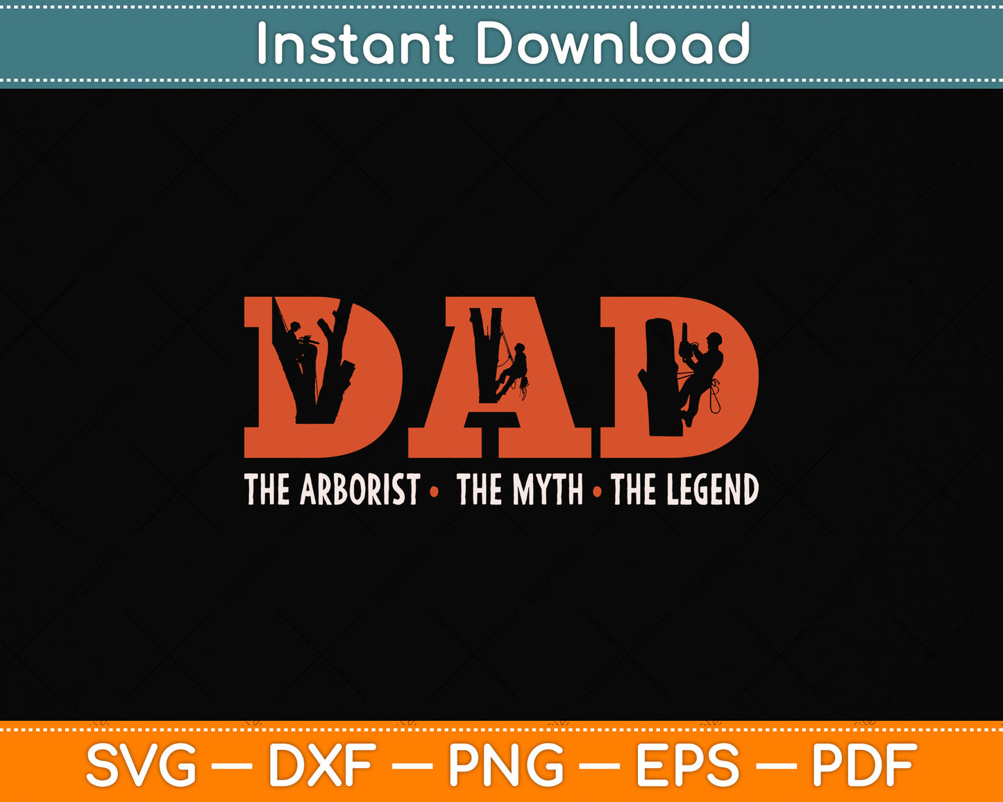 Dad Arborist Myth Legend Funny Fathers Day Svg Png Dxf Digital Cutting File