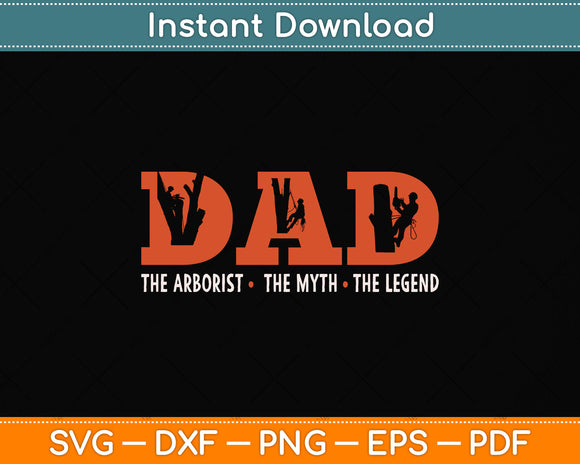Dad Arborist Myth Legend Funny Fathers Day Svg Png Dxf Digital Cutting File
