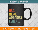 Dad Hero Arborist Legend Svg Png Dxf Digital Cutting File