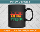 Dad Jokes Are How Eye Roll Father's Day Svg Png Dxf Digital Cutting File