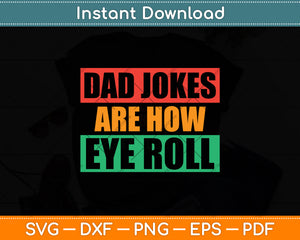 Dad Jokes Are How Eye Roll Father's Day Svg Png Dxf Digital Cutting File