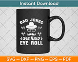 Dad Jokes Are How Eye Roll Father's Day Vintage Funny Svg Png Dxf Digital Cutting File