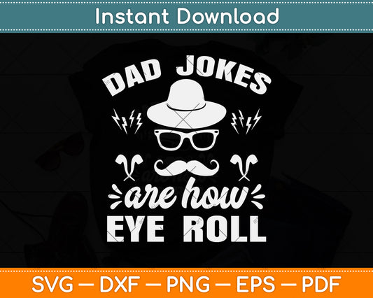 Dad Jokes Are How Eye Roll Father's Day Vintage Funny Svg Png Dxf Digital Cutting File