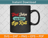 Dad Jokes Are How Eye Roll Funny Father's Day Svg Png Dxf Digital Cutting File