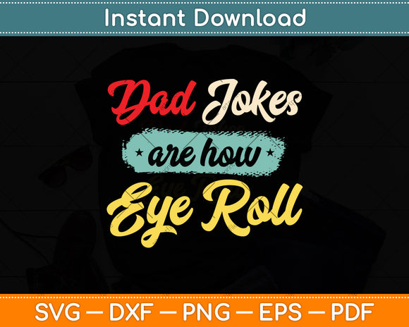 Dad Jokes Are How Eye Roll Funny Father's Day Svg Png Dxf Digital Cutting File