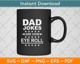 Dad Jokes are How Eye Roll Svg Png Dxf Digital Cutting File