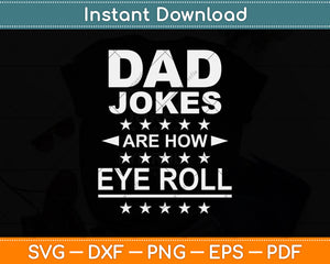 Dad Jokes are How Eye Roll Svg Png Dxf Digital Cutting File