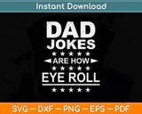 Dad Jokes are How Eye Roll Svg Png Dxf Digital Cutting File