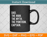 Dad Man Myth Pontoon Captain I Funny Daddy Pontoon Svg Png Dxf Digital Cutting File