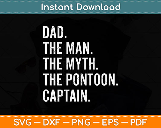 Dad Man Myth Pontoon Captain I Funny Daddy Pontoon Svg Png Dxf Digital Cutting File